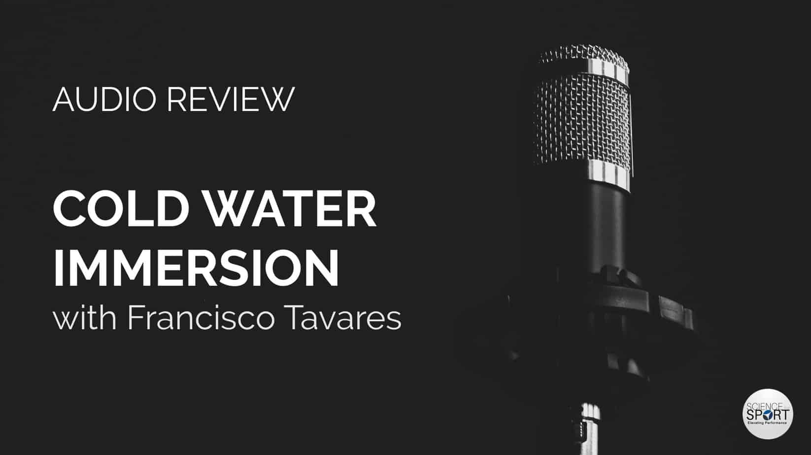 Audio Review - Cold Water Immersion - Francisco Tavares - Science for Sport