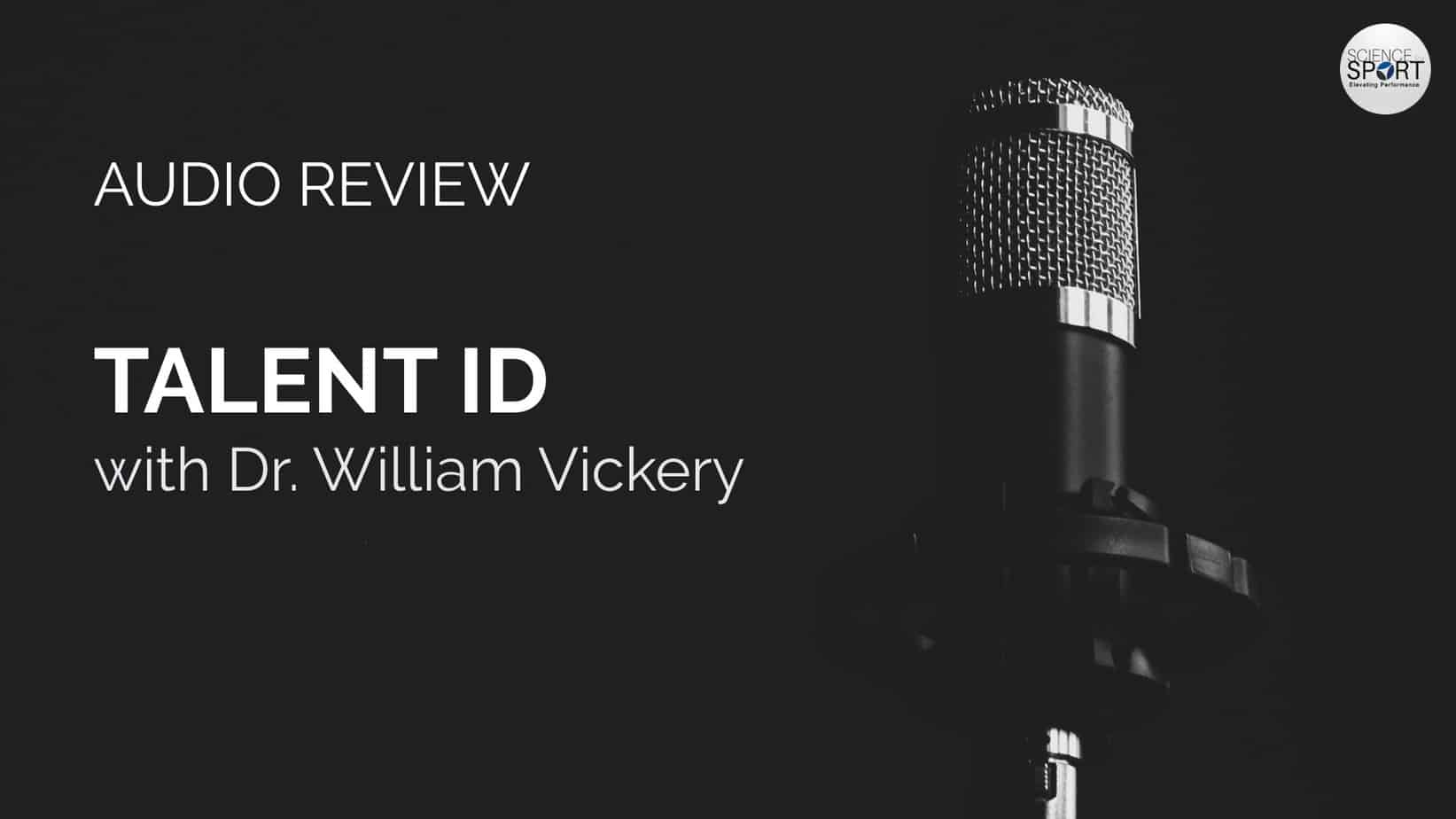 Talent ID - Dr. William Vickery - Audio Review - Science for Sport