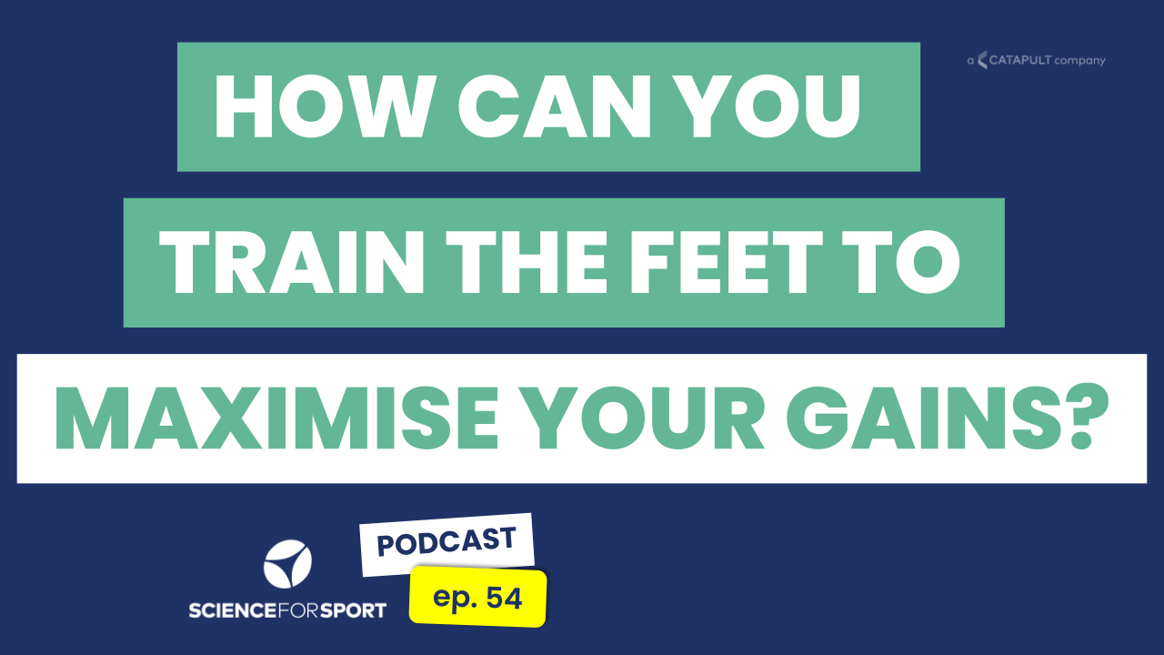 54: Explosive Performance Gains From Foot Training